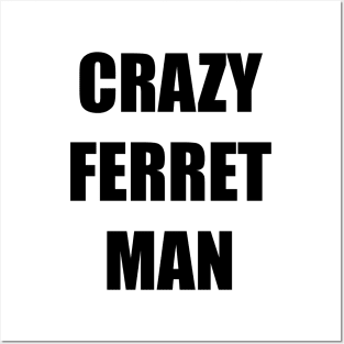 CRAZY FERRET MAN Posters and Art